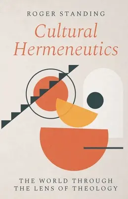 Kulturális hermeneutika: A világ a teológia szemüvegén keresztül - Cultural Hermeneutics: The World Through the Lens of Theology