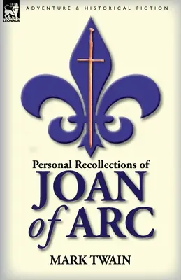 Jeanne d'Arc személyes emlékei - Personal Recollections of Joan of Arc