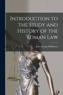 Bevezetés a római jog tanulmányozásába és történetébe - Introduction to the Study and History of the Roman Law