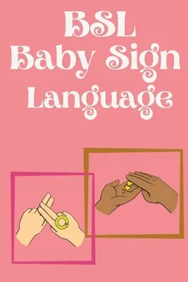 BSL Baby Sign Language.Oktatókönyv, mindennapi jeleket tartalmaz. - BSL Baby Sign Language.Educational book, contains everyday signs.