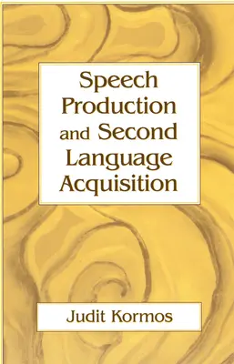 Beszédprodukció és második nyelv elsajátítása - Speech Production and Second Language Acquisition