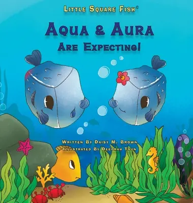 A kis négyzet alakú halak Aqua és Aura várandósak!: Aqua & Aura várandósak! - Little Square Fish Aqua & Aura Are Expecting!: Aqua & Aura Are Expecting!