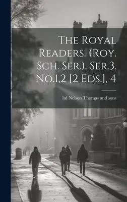 A királyi olvasók. (roy. Sch. Ser.). Ser.3. No.1,2 [2 Eds.], 4 - The Royal Readers. (roy. Sch. Ser.). Ser.3. No.1,2 [2 Eds.], 4