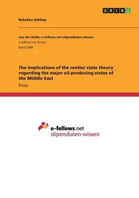 A bérlőállamok elméletének következményei a Közel-Kelet nagy olajtermelő államaira vonatkozóan - The implications of the rentier state theory regarding the major oil-producing states of the Middle East