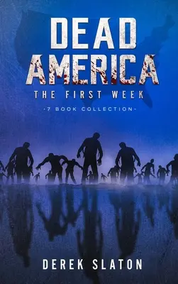 Halott Amerika - Az első hét - 7 könyvből álló gyűjtemény - Dead America - The First Week - 7 Book Collection