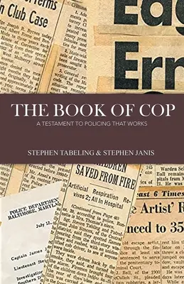 A zsaruk könyve: Testamentum a működőképes rendfenntartásról - The Book of Cop: A Testament to Policing That Works