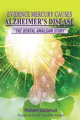 Bizonyíték arra, hogy a higany Alzheimer-kórt okozhat - Evidence Mercury Causes Alzheimer's Disease