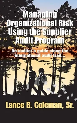 Szervezeti kockázatok kezelése a beszállítói auditprogram segítségével: Egy auditor útmutatója a nemzetközi auditútvonal mentén - Managing Organizational Risk Using the Supplier Audit Program: An Auditor's Guide Along the International Audit Trail