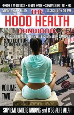 A Hood Health Handbook 2. kötet: Gyakorlati útmutató az egészséghez és a jóléthez a városi közösségekben - The Hood Health Handbook Volume 2: A Practical Guide to Health and Wellness in the Urban Community