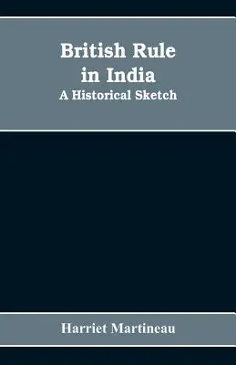 Brit uralom Indiában: Történelmi vázlat - British rule in India: A historical sketch