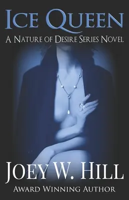 Jégkirálynő: A Nature of Desire sorozat regénye - Ice Queen: A Nature of Desire Series Novel
