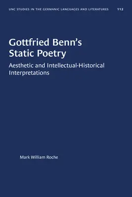 Gottfried Benn statikus költészete: Esztétikai és szellemtörténeti értelmezések - Gottfried Benn's Static Poetry: Aesthetic and Intellectual-Historical Interpretations