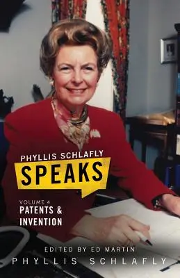 Phyllis Schlafly Speaks, 4. kötet: Szabadalmak és találmányok - Phyllis Schlafly Speaks, Volume 4: Patents and Invention