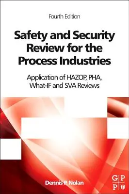 Biztonsági és védelmi felülvizsgálat a feldolgozóipar számára: A Hazop, a Pha, a What-If és az Sva alkalmazása Vélemények - Safety and Security Review for the Process Industries: Application of Hazop, Pha, What-If and Sva Reviews