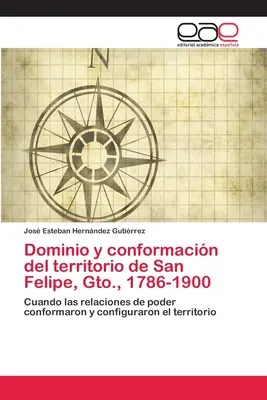 Dominio y conformacin del territorio de San Felipe, Gto., 1786-1900
