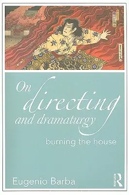 A rendezésről és a dramaturgiáról: Burning the House - On Directing and Dramaturgy: Burning the House