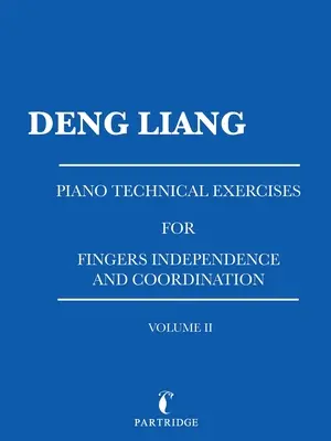 Zongoratechnikai gyakorlatok az ujjak függetlenségéért és koordinációjáért: Ii. kötet - Piano Technical Exercises for Fingers Independence and Coordination: Volume Ii