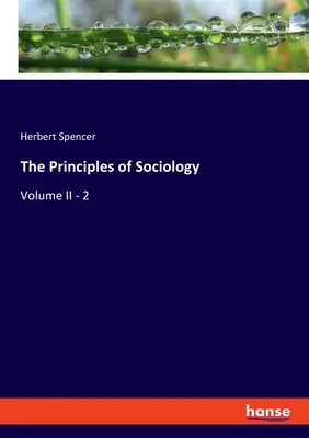 A szociológia alapelvei: II. kötet - 2. - The Principles of Sociology: Volume II - 2