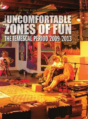 A szórakozás kényelmetlen zónái: A temesvári időszak 2009-2013 - The Uncomfortable Zones of Fun: The Temescal Period 2009-2013