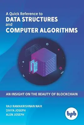 Az adatszerkezetek és számítógépes algoritmusok gyors referenciája: Betekintés a blokklánc szépségébe - A Quick Reference to Data Structures and Computer Algorithms: An Insight on the Beauty of Blockchain