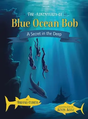 Blue Ocean Bob kalandjai: Egy titok a mélyben - The Adventures of Blue Ocean Bob: A Secret in the Deep