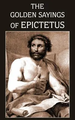 Epiktétosz arany mondásai - The Golden Sayings of Epictetus