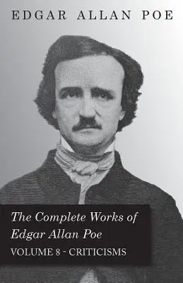 Edgar Allan Poe összes művei - 8. kötet - Kritikák - The Complete Works of Edgar Allan Poe - Volume 8 - Criticisms