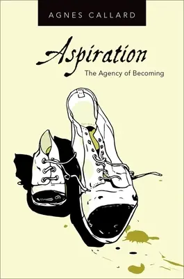 Törekvés: A válás ügynöksége - Aspiration: The Agency of Becoming