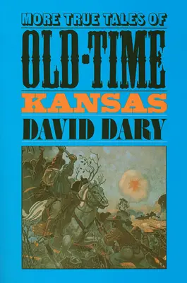 Další pravdivé příběhy ze starého Kansasu - More True Tales of Old-Time Kansas