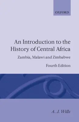 Bevezetés Közép-Afrika történetébe: Zambia, Malawi és Zimbabwe - An Introduction to the History of Central Africa: Zambia, Malawi and Zimbabwe