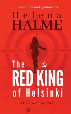 Helsinki vörös királya: Hazugságok, kémek és torna - The Red King of Helsinki: Lies, Spies and Gymnastics