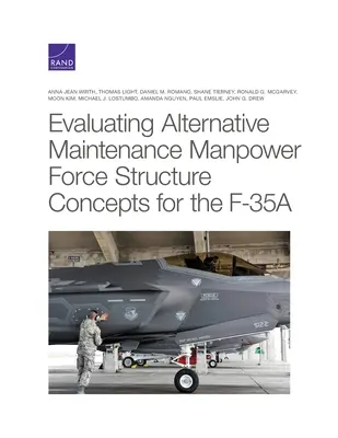 Az F-35A alternatív karbantartási munkaerő-struktúra koncepciójának értékelése - Evaluating Alternative Maintenance Manpower Force Structure Concepts for the F-35A