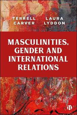 Férfiasság, nemek és nemzetközi kapcsolatok - Masculinities, Gender and International Relations