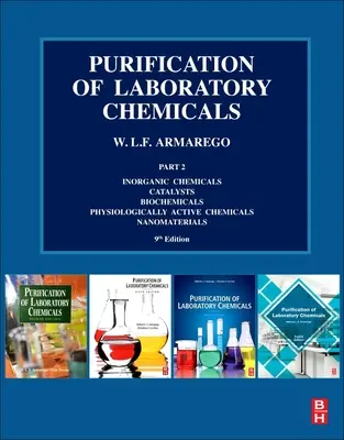 Laboratóriumi vegyi anyagok tisztítása: rész Szervetlen vegyi anyagok, katalizátorok, biokémiai anyagok, élettanilag aktív vegyi anyagok, nanoanyagok - Purification of Laboratory Chemicals: Part 2 Inorganic Chemicals, Catalysts, Biochemicals, Physiologically Active Chemicals, Nanomaterials