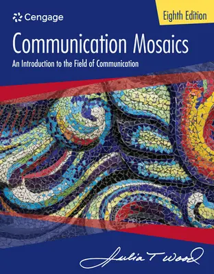 Kommunikációs mozaikok: Bevezetés a kommunikáció területére - Communication Mosaics: An Introduction to the Field of Communication