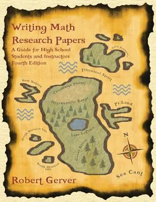 Matematikai kutatómunkák írása: A Guide for High School Students and Instructors (4. kiadás) - Writing Math Research Papers: A Guide for High School Students and Instructors (4th Edition)