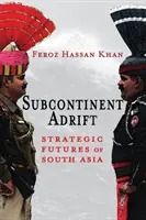 A szubkontinens sodródása: Dél-Ázsia stratégiai jövője - Subcontinent Adrift: Strategic Futures of South Asia