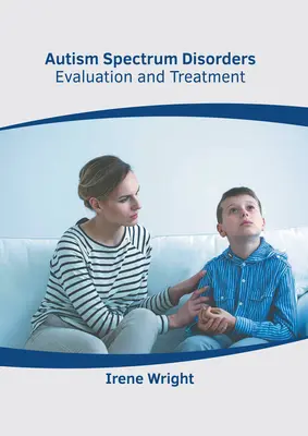 Autizmus spektrumzavarok: Értékelés és kezelés - Autism Spectrum Disorders: Evaluation and Treatment