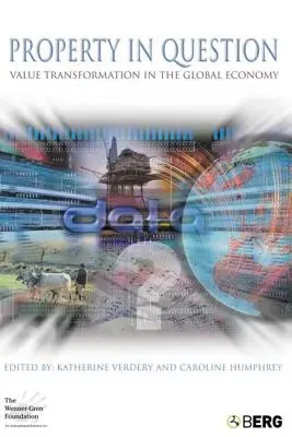 Kérdéses ingatlanok: Értékátalakítás a globális gazdaságban - Property in Question: Value Transformation in the Global Economy