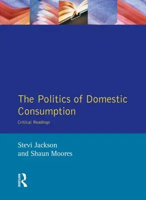 A hazai fogyasztás politikája: Kritikai olvasmányok - The Politics of Domestic Consumption: Critical Readings