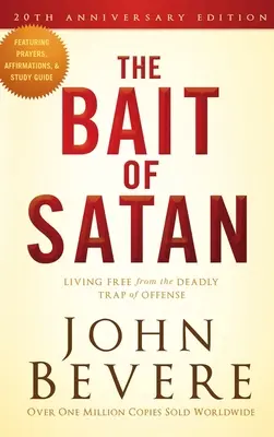 A Sátán csalogánya, 20. évfordulós kiadás: Szabadon élni a támadás halálos csapdájából - The Bait of Satan, 20th Anniversary Edition: Living Free from the Deadly Trap of Offense