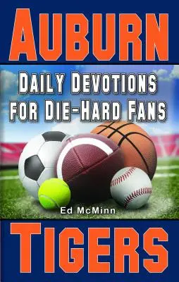 Napi áhítatok a kemény szurkolóknak Auburners Tigers - Daily Devotions for Die-Hard Fans Auburn Tigers