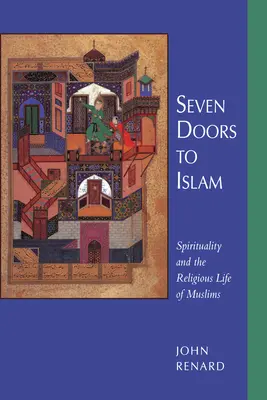 Hét ajtó az iszlámhoz: Lelkiség és a muszlimok vallási élete - Seven Doors to Islam: Spirituality and the Religious Life of Muslims