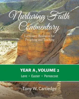 Nurturing Faith Commentary, A év, 2. kötet: Lekcionáriumi források az igehirdetéshez és tanításhoz - Nagyböjt, Húsvét, Pünkösd - Nurturing Faith Commentary, Year A, Volume 2: Lectionary Resources for Preaching and Teaching-Lent, Easter, Pentecost