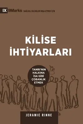 Kilise İhtiyarlari (Egyházi vének) (török): A gyülekezet vénségei (török): Hogyan pásztoroljuk Isten népét Jézushoz hasonlóan? - Kilise İhtiyarlari (Church Elders) (Turkish): How to Shepherd God's People Like Jesus