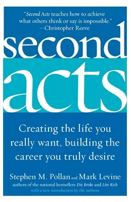 Second Acts: Az igazán vágyott élet megteremtése, az igazán vágyott karrier felépítése - Second Acts: Creating the Life You Really Want, Building the Career You Truly Desire