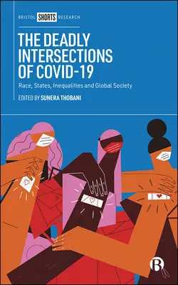 A Covid-19 halálos metszéspontjai: Faj, államok, egyenlőtlenségek és a globális társadalom - The Deadly Intersections of Covid-19: Race, States, Inequalities and Global Society