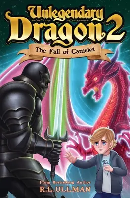 Legendátlan sárkány 2: Camelot bukása - Unlegendary Dragon 2: The Fall of Camelot