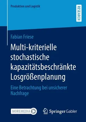 Multi-kriterielle stochastische kapazittsbeschrnkte Losgrenplanung: Eine Betrachtung bei unsicherer Nachfrage