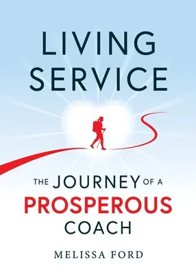 Élő szolgálat: Egy sikeres edző útja - Living Service: The Journey of a Prosperous Coach